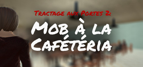 Tractage aux Portes 2: Mob à la Cafétéria