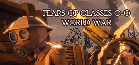 Fears of Glasses o-o World War