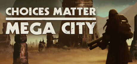 Choices Matter: Mega City