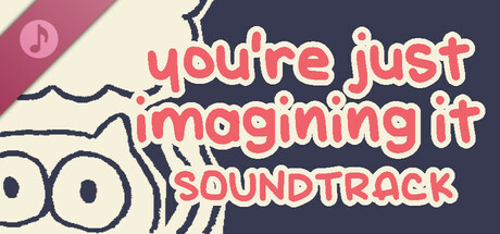 you're just imagining it Soundtrack