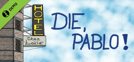 Die, Pablo! Demo
