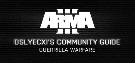 Arma 3 Community Guide Series: Guerrilla Warfare