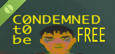 CONDEMNED TO BE FREE Demo
