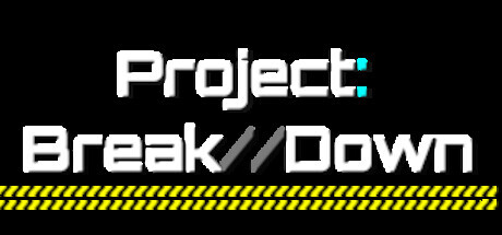 Project: Break//Down Playtest