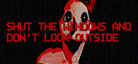 Shut the windows and don't look outside