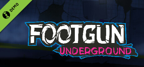 Footgun: Underground Demo