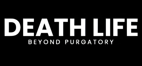 Death Life: Beyond Purgatory