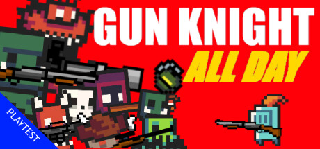 Gun Knight All Day Playtest