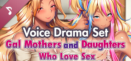 Gal Mothers and Daughters Who Love Sex ～ Voice Drama Set