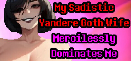 My Sadistic Yandere Goth Wife Mercilessly Dominates Me