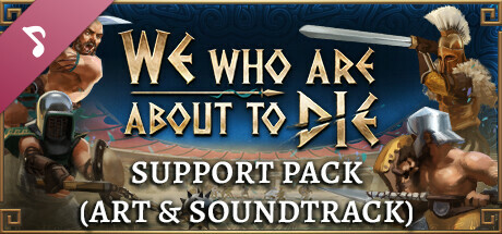 We Who Are About To Die Support Pack (Art & Soundtrack)