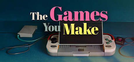 The Games You Make