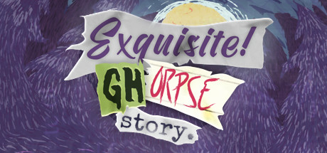 EXQUISITE GHORPSE STORY